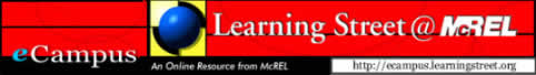 eCampus: Learning Street @ McREL; click here to learn about eCampus at our Learning Street Web site.